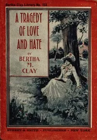 A tragedy of love and hate : $b or, a woman's vow — Bertha M. Clay cover