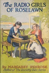 The radio girls of Roselawn : $b or, A strange message from the air — Margaret Penrose cover