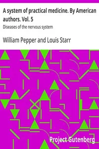 A system of practical medicine. By American authors. Vol. 5 : $b Diseases of the nervous system — Anonymous cover