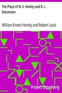 The Plays of W. E. Henley and R. L. Stevenson — Robert Louis Stevenson cover