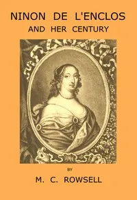 Ninon de l'Enclos and her century — Mary C. (Mary Catherine) Rowsell cover
