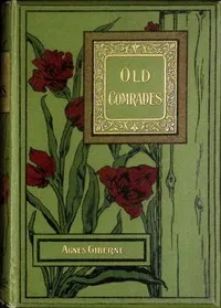 Old comrades — Agnes Giberne cover