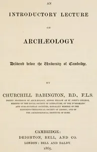 An introductory lecture on archæology : $b Delivered before the University of Cambridge — Churchill Babington cover