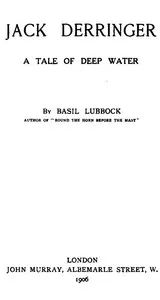 Jack Derringer : $b A tale of deep water — Basil Lubbock cover