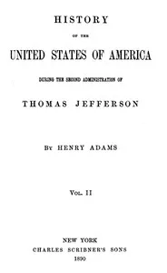 History of the United States of America, Volume 4 (of 9) : $b During the second administration of Thomas Jefferson — Henry Adams cover