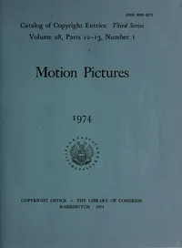 Motion pictures, 1974 : Catalog of copyright entries, third series, volume 28, parts 12-13 — Library of Congress. Copyright Office cover