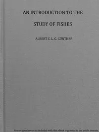 An introduction to the study of fishes — Albert C. L. G. (Albert Carl Ludwig Gotthilf) Günther cover