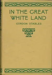 In the great white land: a tale of the Antarctic Ocean — Gordon Stables cover