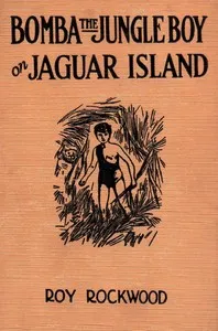 Bomba the jungle boy on Jaguar Island : $b or, Adrift on the river of mystery — Roy Rockwood cover