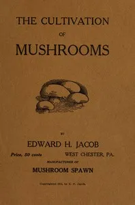 A study of mushrooms and mushroom spawn — Edward Henry Jacob cover
