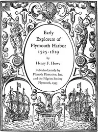 Early explorers of Plymouth Harbor, 1525-1619 — Henry F. (Henry Forbush) Howe cover