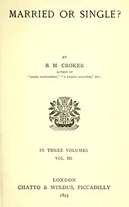 Married or single?, Vol. 3 (of 3) — B. M. (Bithia Mary) Croker cover