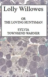 Lolly Willowes : $b or, the loving huntsman — Sylvia Townsend Warner cover