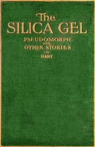 The silica gel pseudomorph, and other stories — Edward Hart cover