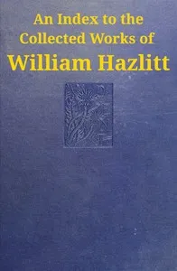 An index to the collected works of William Hazlitt cover