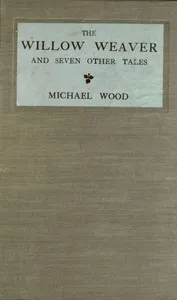 The willow weaver, and seven other tales — Michael Wood cover