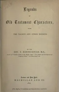 Legends of Old Testament characters, from the Talmud and other sources cover