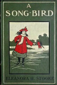 A song-bird — Eleanora H. Stooke cover