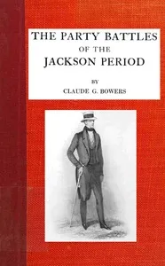 The party battles of the Jackson period — Claude G. (Claude Gernade) Bowers cover