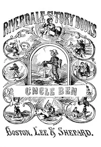 Uncle Ben: A story for little folks — Oliver Optic cover