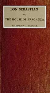 Don Sebastian: or, The house of the Braganza: An historical romance. vol. 4 — Anna Maria Porter cover