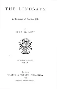 The Lindsays : $b A romance of Scottish life, Volume 2 (of 3) — John K. (John Kirkwood) Leys cover
