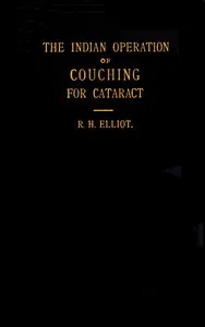The Indian operation of couching for cataract — Robert Henry Elliot cover