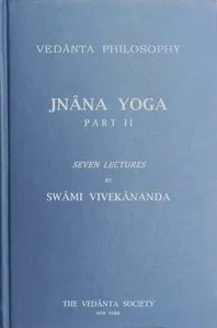 Jnâna Yoga, Part II: Seven Lectures — Swami Vivekananda cover
