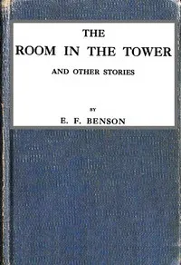 The room in the tower, and other stories — E. F. (Edward Frederic) Benson cover