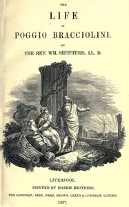 The life of Poggio Bracciolini — William Shepherd cover