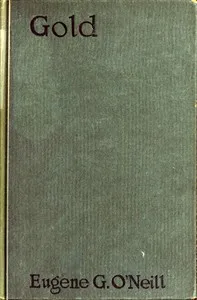 Gold : $b A play in four acts — Eugene O'Neill cover