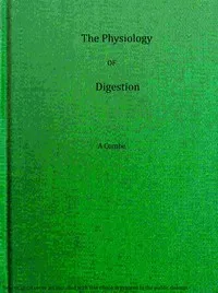 The physiology of digestion considered with relation to the principles of dietetics cover