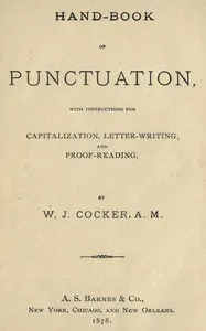 Hand-book of punctuation : $b with instructions for capitalization, letter-writing, and proof-reading — William Johnson Cocker cover