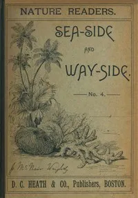 Nature readers : $b Sea-side and way-side. No. 4 cover
