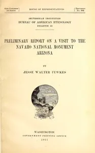 Preliminary report on a visit to the Navaho National Monument, Arizona — Jesse Walter Fewkes cover