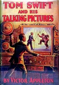 Tom Swift and his talking pictures: or, The greatest invention on record cover