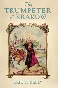 The trumpeter of Krakow : $b A tale of the fifteenth century — Eric P. (Eric Philbrook) Kelly cover