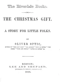 The Christmas gift: A story for little folks — Oliver Optic cover