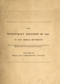 The witchcraft delusion of 1692 — Thomas Hutchinson cover