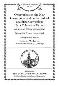 Observations on the new constitution, and on the Federal and State conventions, by a Columbian patriot — Mercy Otis Warren cover