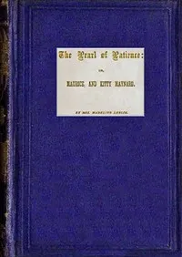 The pearl of patience: Or, Maurice, and Kitty Maynard — Madeline Leslie cover