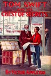 Tom Swift and his chest of secrets: or, Tracing the stolen inventions cover