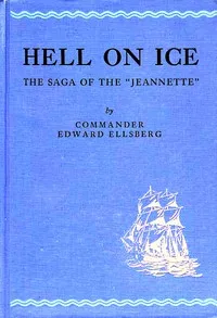 Hell on ice : $b The saga of the "Jeannette" — Edward Ellsberg cover