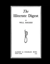 The Illiterate Digest — Will Rogers cover