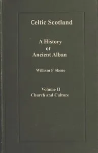 Celtic Scotland: A history of ancient Alban. Volume 2 (of 3), Church and culture — W. F. (William Forbes) Skene cover