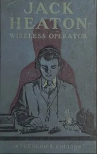 Jack Heaton, wireless operator — A. Frederick (Archie Frederick) Collins cover