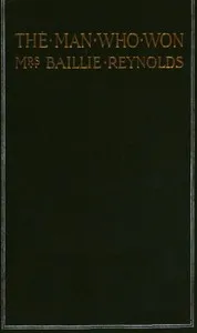 The man who won — Baillie, Mrs. Reynolds cover