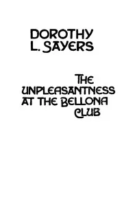 The unpleasantness at the Bellona Club — Dorothy L. (Dorothy Leigh) Sayers cover