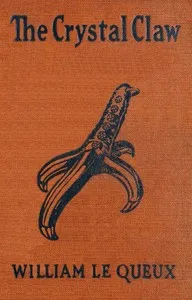 The crystal claw — William Le Queux cover