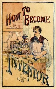 How to become an inventor: Containing experiments in photography, hydraulics, galvanism and electricity, magnetism, heat, and the wonders of the microscope — Aaron A. Warford cover